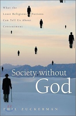 Society Without God: What the Least Religious Nations Can Tell Us about Contentment