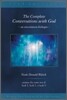 The Complete Conversations with God: An Uncommon Dialogue