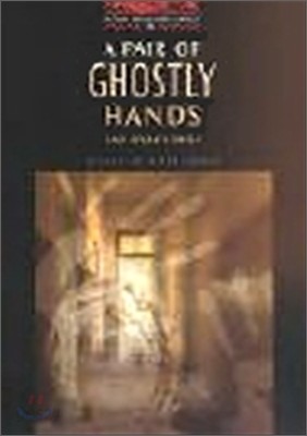 Oxford Bookworms Library 3 : A Pair of Ghostly Hands and Other Stories