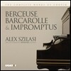 Alex Szilasi 쇼팽: 자장가, 뱃놀이, 즉흥곡 (Chopin: Berceuse, Barcarolle & Impromptus) 알렉스 칠라시