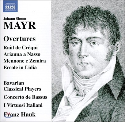 Franz Hauk 요한 시몬 마이어: 서곡 모음집 (Johann Simon Mayr: Overtures - Raul de Crequi, Arianna a Nasso, Ercole in Lidla) 프란츠 하우크