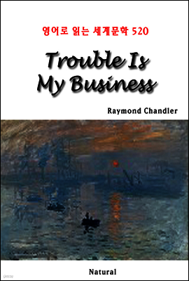 Trouble Is My Business - 영어로 읽는 세계문학 520