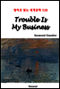 Trouble Is My Business - 영어로 읽는 세계문학 520