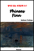 Phineas Finn - 영어로 읽는 세계문학 517