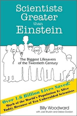 Scientists Greater Than Einstein: The Biggest Lifesavers of the Twentieth Century