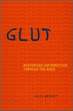 Glut: Mastering Information Through the Ages