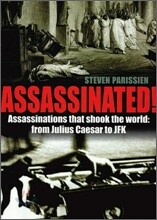 Assassinated! : 50 Notorious Assassinations