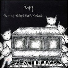 Psapp - Only Thing I Ever Wanted