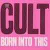 The Cult - Born into This