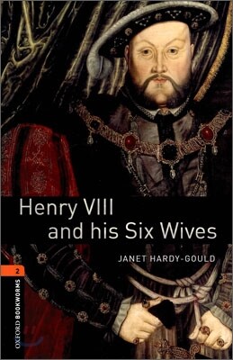 Oxford Bookworms Library 3/E 2: Henry Ⅷ & His Six Wives