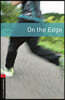 Oxford Bookworms Library 3/E 3: On the Edge