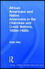 African Americans and Native Americans in the Cherokee and Creek Nations, 1830s-1920s