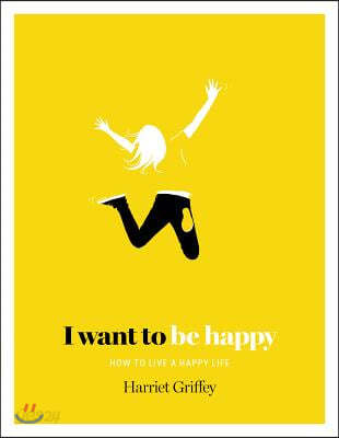 I Want to Be Happy