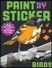 Paint by Sticker: Birds: Create 12 Stunning Images One Sticker at a Time!