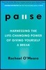 Pause: Harnessing the Life-Changing Power of Giving Yourself a Break