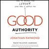 Good Authority Lib/E: How to Become the Leader Your Team Is Waiting for