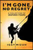I'm Gone, No Regret: A collection of inspired poems