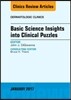 Basic Science Insights Into Clinical Puzzles, an Issue of Dermatologic Clinics: Volume 35-1