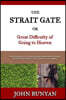 The Strait Gate: Or, Great Difficulty of Going to Heaven