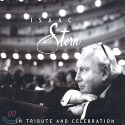 Isaac Stern - In Tribute And Celebration