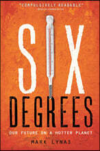 Six Degrees: Our Future on a Hotter Planet