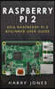 Raspberry Pi 2: 2016 Raspberry Pi 2 Beginner User Guide