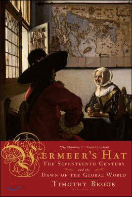 Vermeer&#39;s Hat: The Seventeenth Century and the Dawn of the Global World