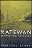 Matewan Before the Massacre: Politics, Coal and the Roots of Conflict in a West Virginia Mining Community