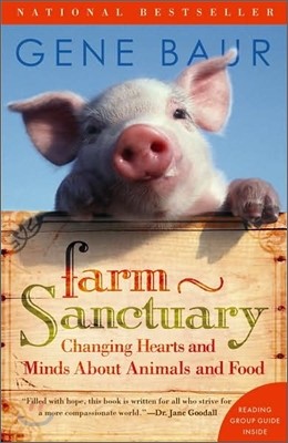 Farm Sanctuary: Changing Hearts and Minds about Animals and Food