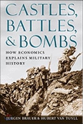 Castles, Battles, & Bombs: How Economics Explains Military History