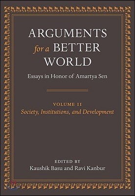Arguments for a Better World: Essays in Honor of Amartya Sen: Volume II: Society, Institutions, and Development