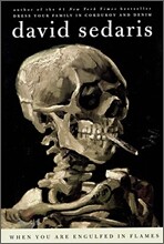 When You Are Engulfed in Flames : David Sedaris