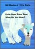 Polar Bear, Polar Bear, What Do You Hear?
