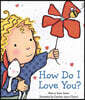 How Do I Love You?