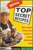 More Top Secret Recipes: More Fabulous Kitchen Clones of America's Favorite Brand-Name Foods