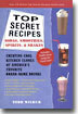Top Secret Recipes: Sodas, Smoothies, Spirits, & Shakes: Creating Cool Kitchen Clones of America's Favorite Brand-Name Drinks