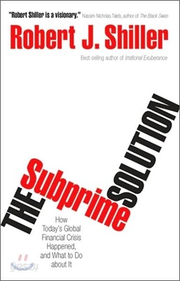 The Subprime Solution: How Today&#39;s Global Financial Crisis Happened, and What to Do about It