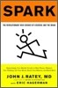 Spark: The Revolutionary New Science of Exercise and the Brain