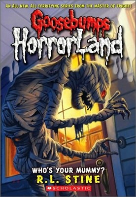 Who&#39;s Your Mummy? (Goosebumps Horrorland #6): Volume 6