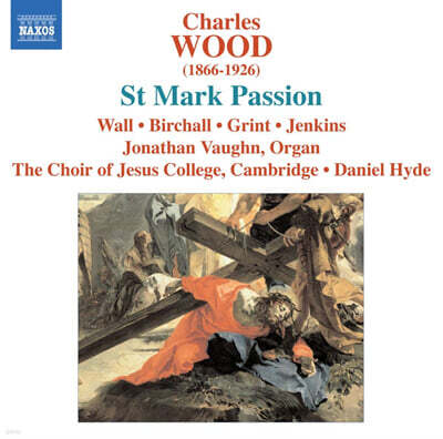 Daniel Hyde 찰스 우드: 마가수난곡 (Charles Wood: St Mark Passion)