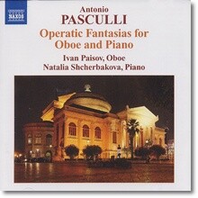 Ivan Paisov 파스쿨리: 오보에와 피아노를 위한 오페라 판타지아 (Antonino Pasculli: Operatic Fantasias for Oboe and Piano)