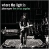 John Mayer - Where The Light Is: John Mayer Live In Los Angeles