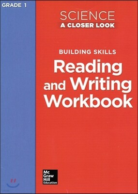 Science, a Closer Look Grade 1, Reading and Writing in Science Workbook
