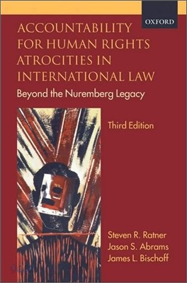 Accountability for Human Rights Atrocities in International Law: Beyond the Nuremberg Legacy