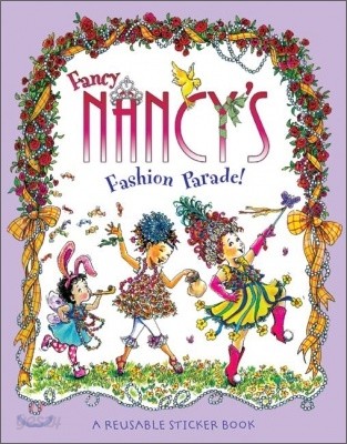 Fancy Nancy&#39;s Fashion Parade! Reusable Sticker Book