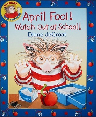 April Fool! Watch Out at School!: A Springtime Book for Kids