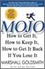 Mojo: How to Get It, How to Keep It, How to Get It Back If You Lose It