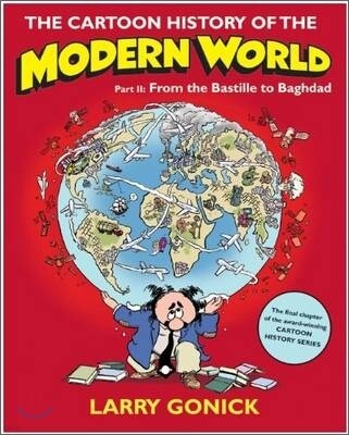 The Cartoon History of the Modern World, Part II: From the Bastille to Baghdad