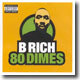 B Rich - 80 Dimes