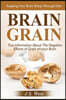 Brain Grain: Brain Grain Diet. Keeping Your Brain Sharp Through Diet